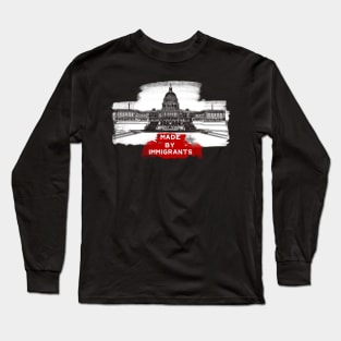 Capitol Building "Made By Immigrants" Long Sleeve T-Shirt